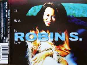 Robin S. - It Must Be Love