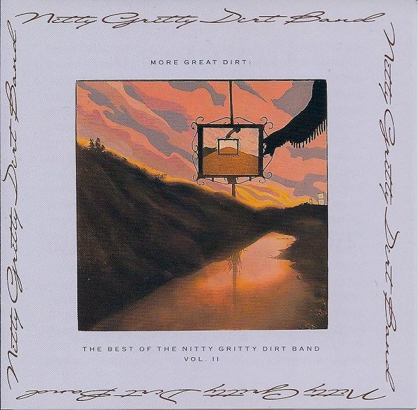 Nitty Gritty Dirt Band – More Great Dirt: The Best Of The Nitty Gritty Dirt  Band Vol. II (1989