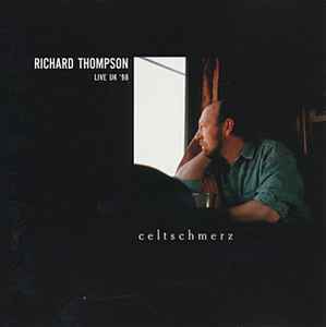 Richard Thompson - Celtschmerz: Live UK '98