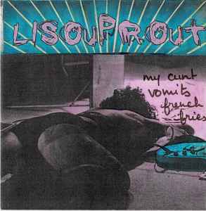 Lisou Prout - My Cunt Vomits French Fries album cover
