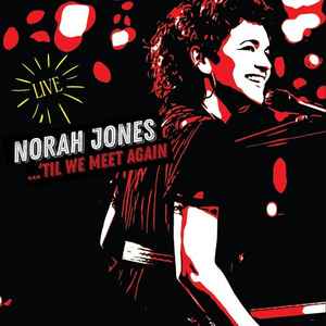 ...'Til We Meet Again - Norah Jones