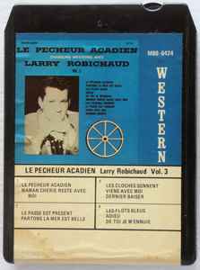 Larry Robichaud - Vol.3 - Le Pêcheur Acadien album cover