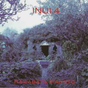 Kawabata Makoto – Inui.4 (2007, CD) - Discogs