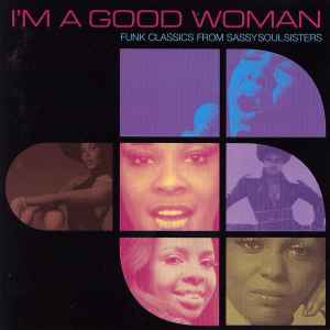 I'm A Good Woman (Funk Classics From Sassy Soul Sisters) - Various