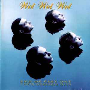 Wet Wet Wet - End Of Part One - Their Greatest Hits album cover