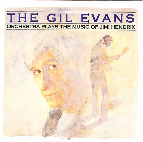 The Gil Evans Orchestra – Plays The Music Of Jimi Hendrix (1988