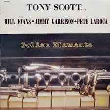 Golden Moments - Tony Scott with Bill Evans • Jimmy Garrison • Pete LaRoca