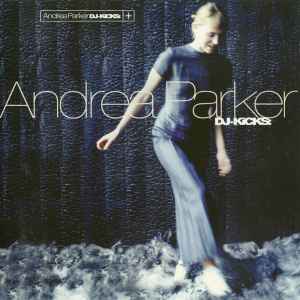 Andrea Parker – DJ-Kicks: (1998, CD) - Discogs