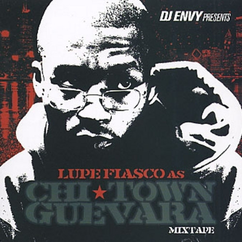 DJ Envy Presents Lupe Fiasco – As Chi Town Guevara Mixtape (2006