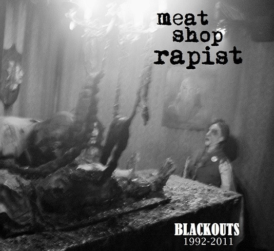 télécharger l'album Meat Shop Rapist - Blackouts 1992 2011