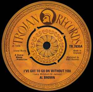 I've Got To Go On Without You - Al Brown