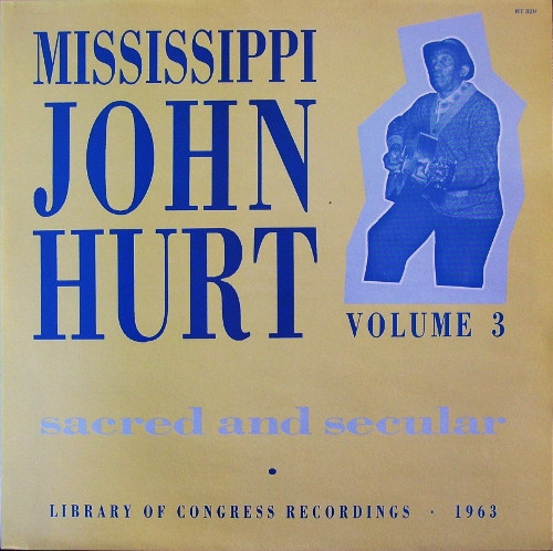 Mississippi John Hurt – Volume 3 : Sacred And Secular (1988, Vinyl