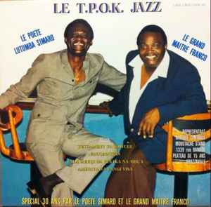Orchestre T.P.O.K. Jazz - Special 30 Ans Par Le Poete Simaro Et Le Grand Maitre Franco