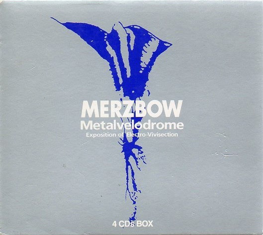 Merzbow – Metalvelodrome (Exposition Of Electro-Vivisection) (1993 