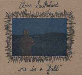 Chriss Sutherland - Me In A "Field" album cover