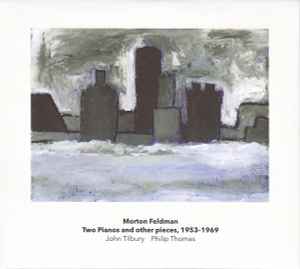 Two Pianos And Other Pieces, 1953-1969 - Morton Feldman - John Tilbury, Philip Thomas