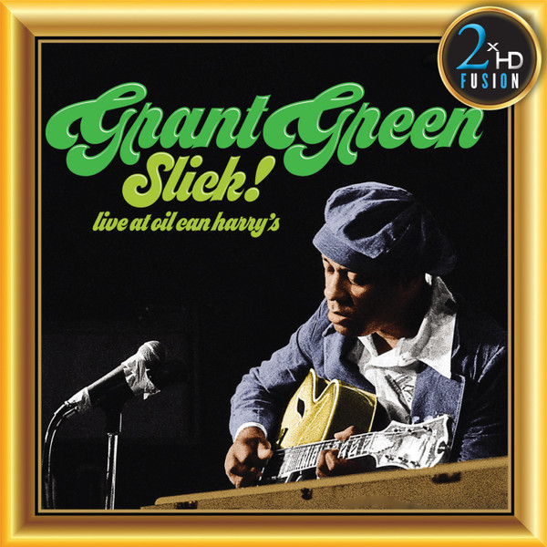 Grant Green – Slick! - Live at Oil Can Harry's (2018, Vinyl) - Discogs