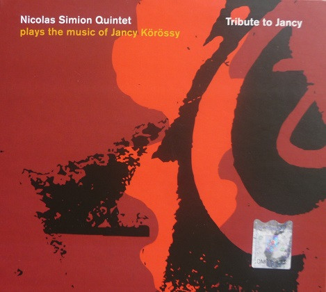Nicolas Simion Quintet – Tribute to Jancy: Plays the Music of Jancy Körössy (2015)