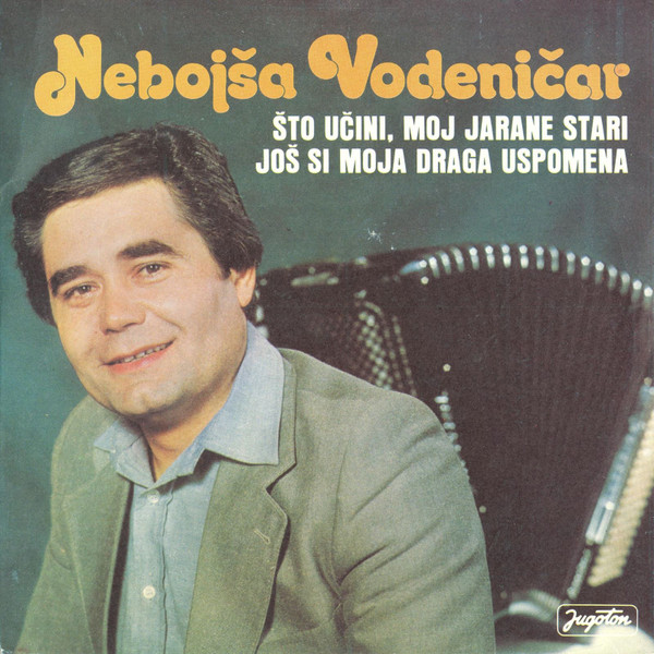 ladda ner album Nebojša Vodeničar - Što Učini Moj Jarane Stari Još Si Moja Draga Uspomena