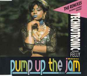 Pump Up The Jam (The Remixes) - Technotronic Featuring Felly
