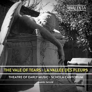 Theatre of Early Music - The Vale Of Tears - La Vallée Des Pleurs album cover
