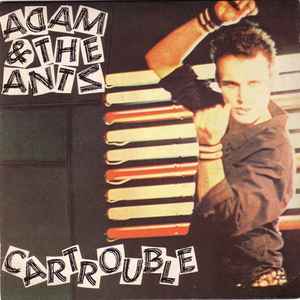 Adam & The Ants* - Cartrouble
