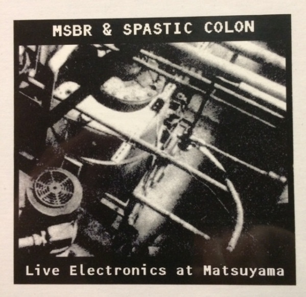 télécharger l'album MSBR & Spastic Colon - Live Electronics At Matsuyama