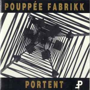 Pouppée Fabrikk - Portent