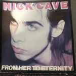 Nick Cave Featuring The Bad Seeds - From Her To Eternity 