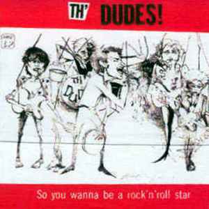 Th'Dudes - So You Wanna Be A Rock'n'Roll Star album cover