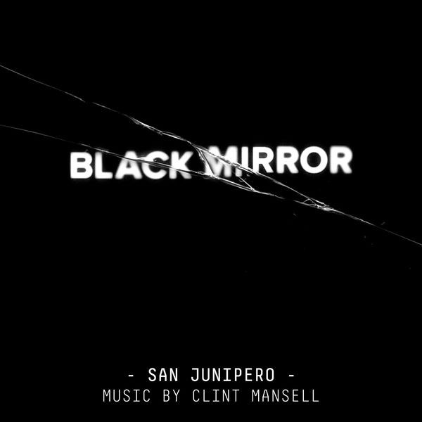 Clint Mansell - Black Mirror: San Junipero (Original Score 