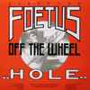 Scraping Foetus Off The Wheel* - Hole