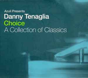 Danny Tenaglia - Choice - A Collection Of Classics album cover