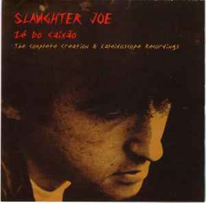 Slaughter Joe - Zé Do Caixão - The Complete Creation & Kaleidoscope Recordings album cover