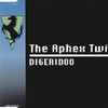 The Aphex Twin* - Digeridoo