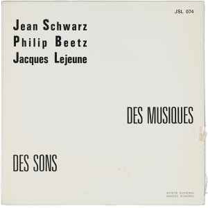 Jean Schwarz / Philip Beetz* / Jacques Lejeune - Des Musiques Des Sons