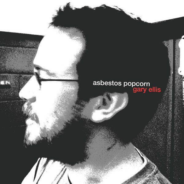 last ned album Asbestos Popcorn - Gary Ellis