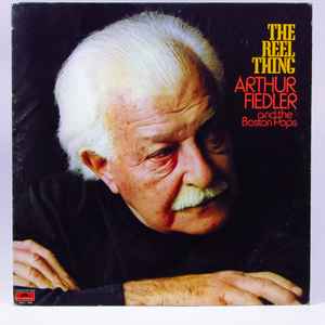 Arthur Fiedler - The Reel Thing