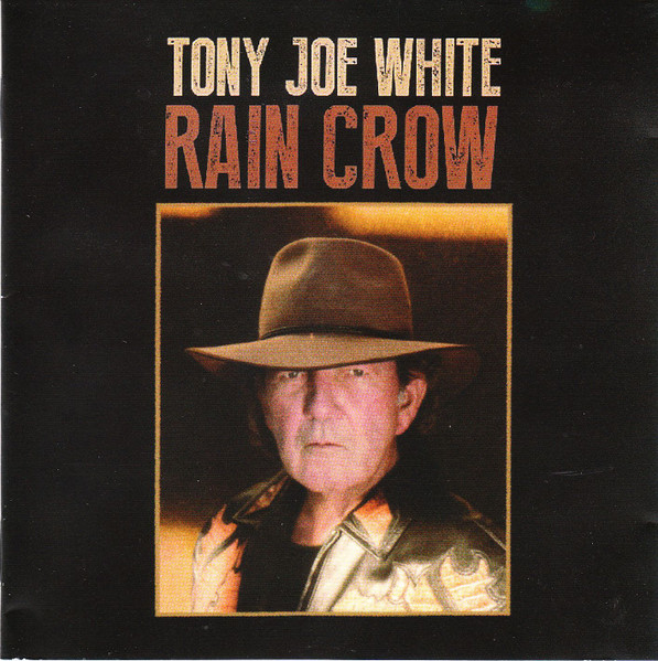 Tony Joe White – Rain Crow (2016, Vinyl) - Discogs
