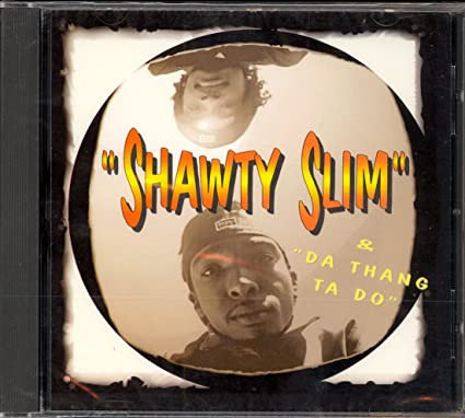 Grady Babiez – Shawty Slim / Da Thang Ta Do (1997, CD) - Discogs
