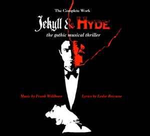 Frank Wildhorn - Jekyll & Hyde (The Gothic Musical Thriller) (The Complete Work)