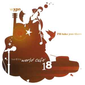 Live @ The World Cafe Volume 18: I'll Take You There - Various