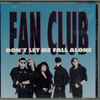 Fan Club - Don't Let Me Fall Alone