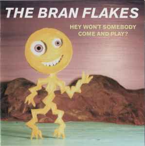 The Bran Flakes - Hey Won't Somebody Come And Play? album cover