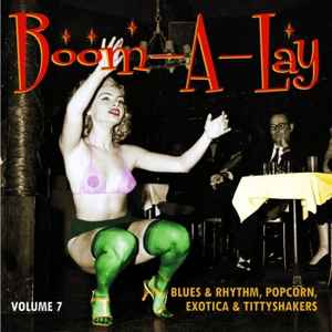Boom-A-Lay (Blues & Rhythm, Popcorn, Exotica & Tittyshakers Vol. 7) - Various