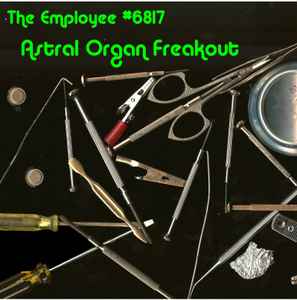 Employee #6817 - Astral Organ Freakout album cover