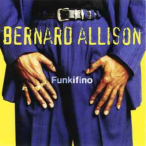 Funkifino / Bernard Allison, chant & guit. | Allison, Bernard. Chant & guit.