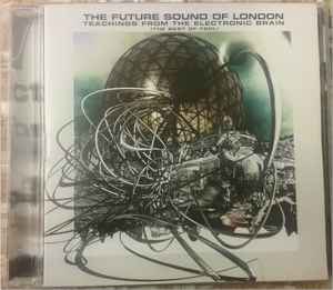 The Future Sound Of London - Teachings From The Electronic Brain (The Best Of FSOL) album cover