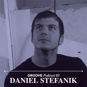 Daniel Stefanik - Groove Podcast 03 album cover