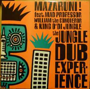 The Jungle Dub Experience - Mazaruni! Feat. Mad Professor, William The Conqueror & King O' Di Jungle
